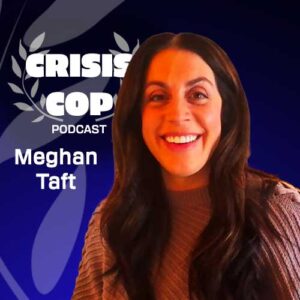 Crisis Negotiator Meghan Taft - a Guest on The Crisis Cop Podcast via WhatCopsWatch.Com & 2GuysTalking